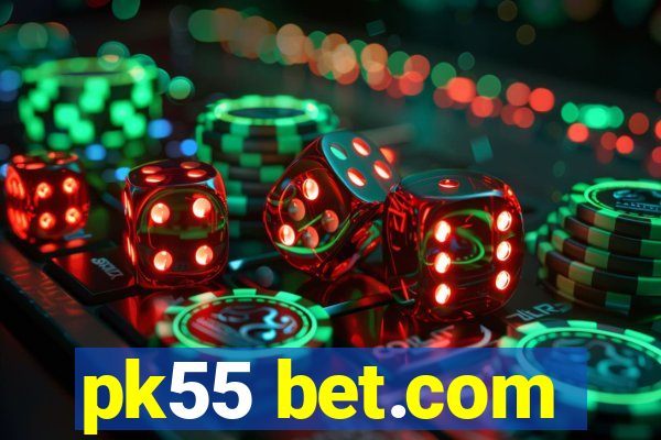 pk55 bet.com
